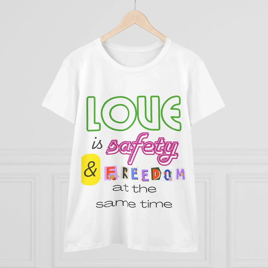 Women's Inspirational Cotton Tee - Love is Safety & Freedom, Graphic Tee, Casual Wear, Gift for Her, Everyday Comfort