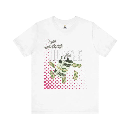 Love the Hustle Unisex Short Sleeve Tee