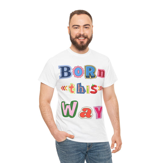 Born This Way Short Sleeve Tee