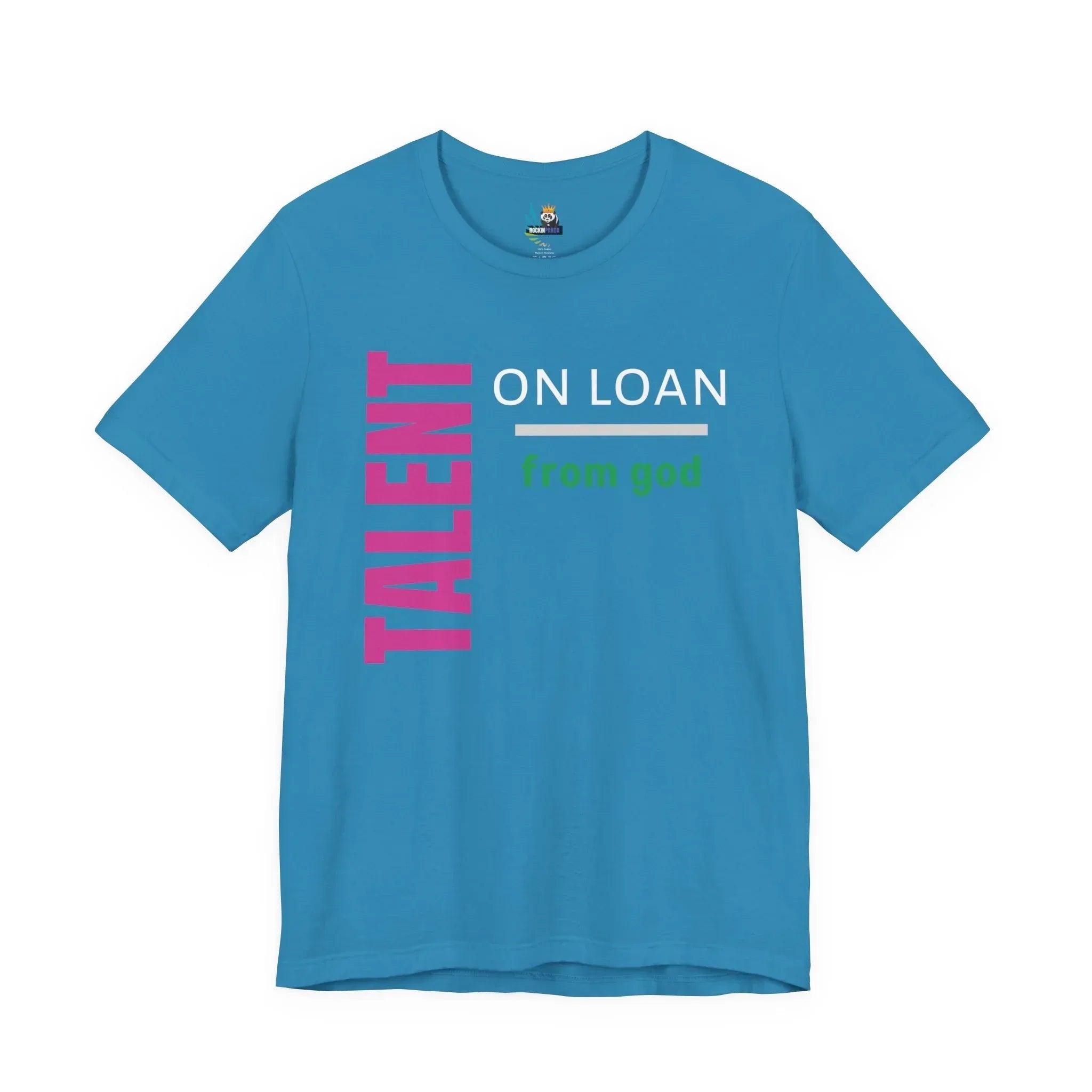 Talent on Loan from God Unisex Short Sleeve Tee
