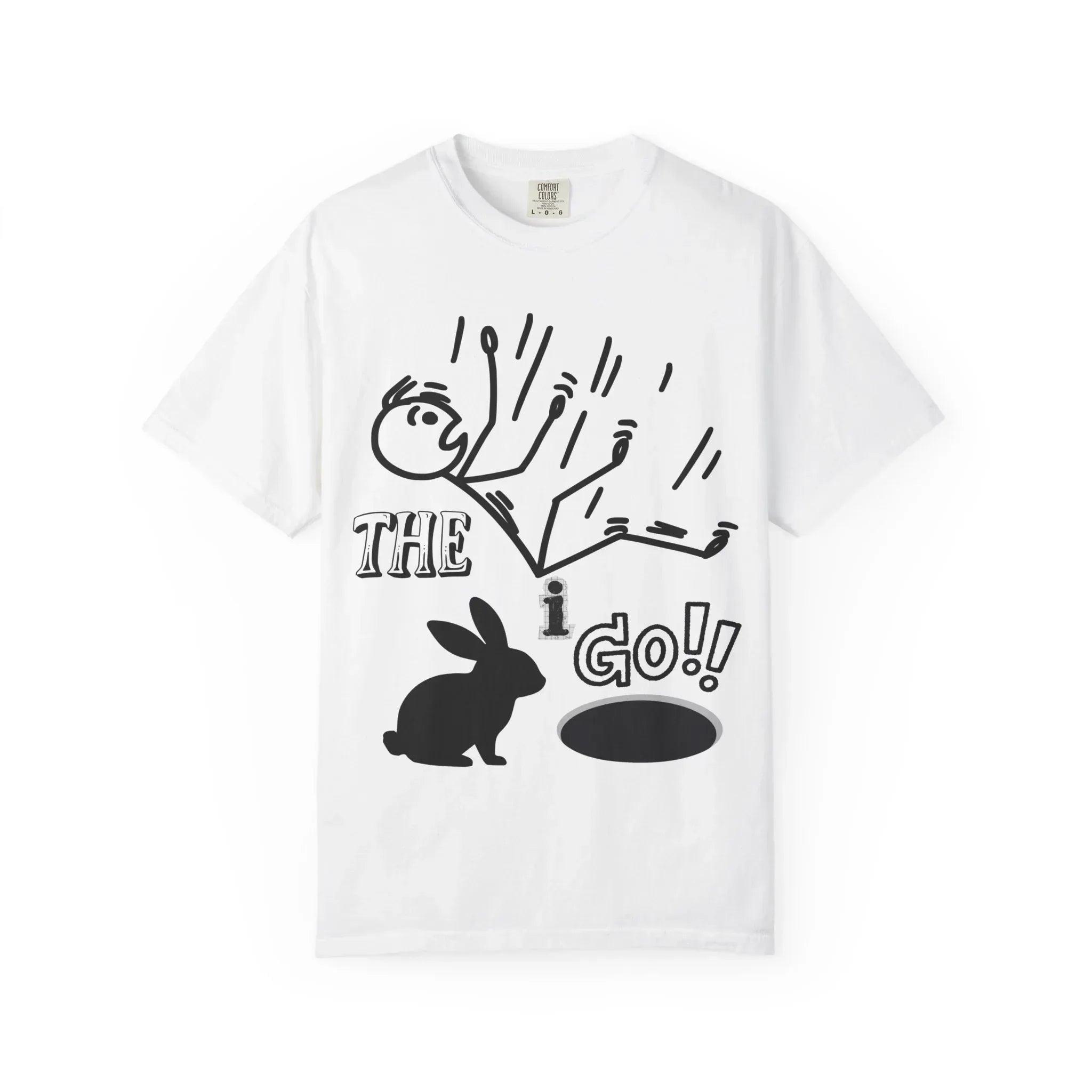 Down the Rabbit Hole I Go!!!! Unisex Garment-Dyed T-shirt