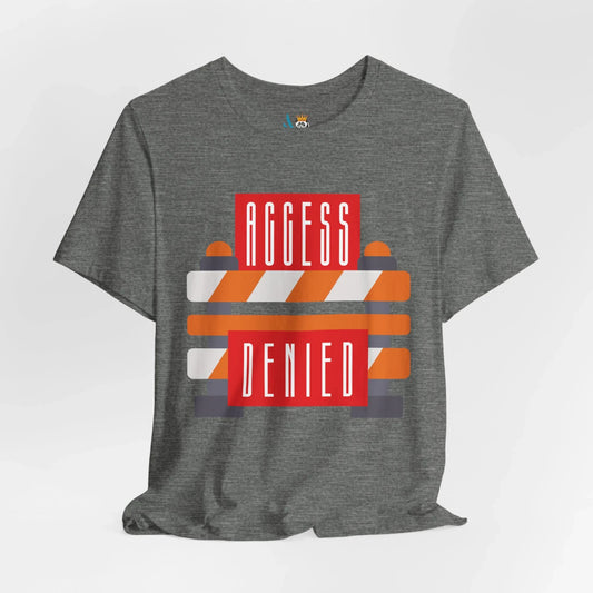 Access Denied - Road Closure Short Sleeve Tee