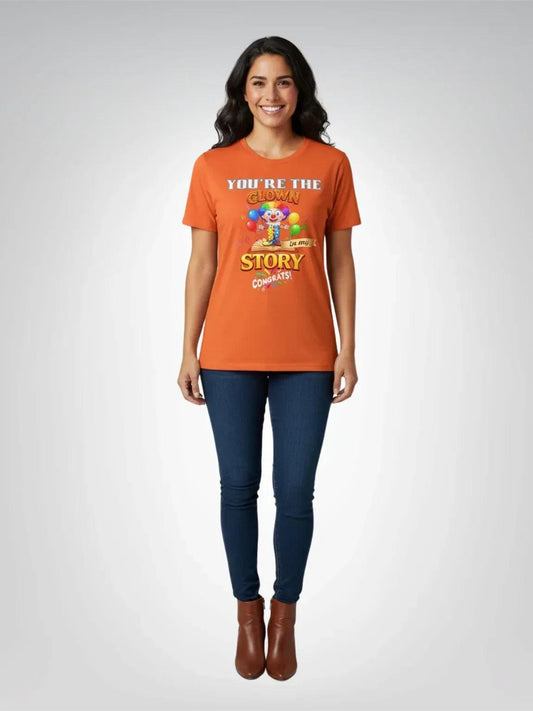 You Are the Clown in My Story - Congrats! Heavyweight Unisex Tee