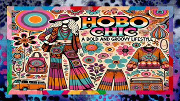 Hobo Chic: A Lifestyle Choice That Redefines Sustainable Style