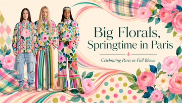 Three models wearing colorful Paris in Full Bloom floral and mixed-print outfits stand beside the title “Big Florals, Springtime in Paris” on a pastel hero graphic with swirling stripes, plaid, polka dots, big florals, and other artwork.