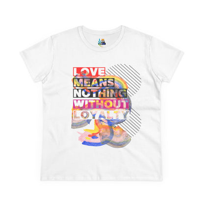 Love Means Nothing Without Loyalty Women&