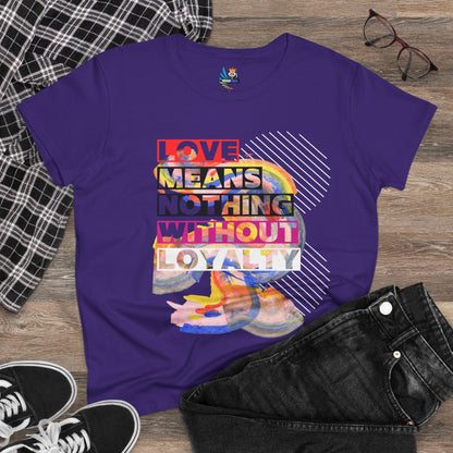 Love Means Nothing Without Loyalty Women&