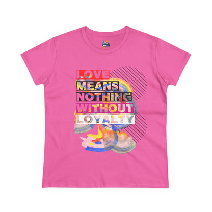 Love Means Nothing Without Loyalty Women&