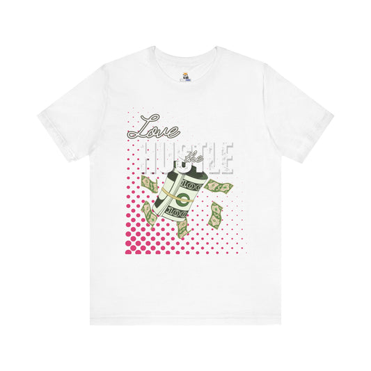 Love the Hustle Unisex Short Sleeve Tee