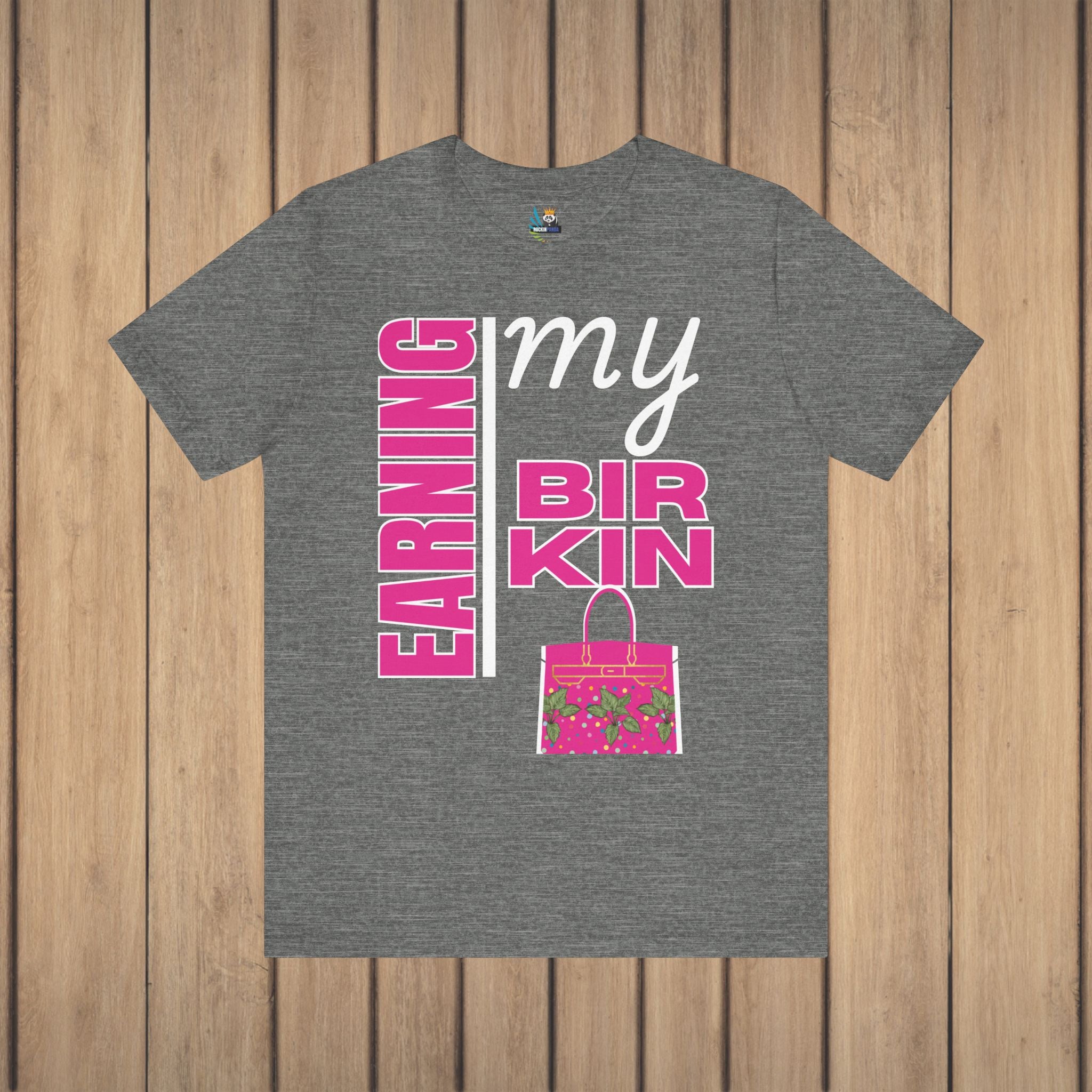 Earning My Birkin Short Sleeve Tee