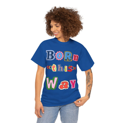 Born This Way Short Sleeve Tee