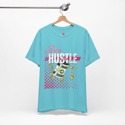 Love the Hustle Unisex Short Sleeve Tee