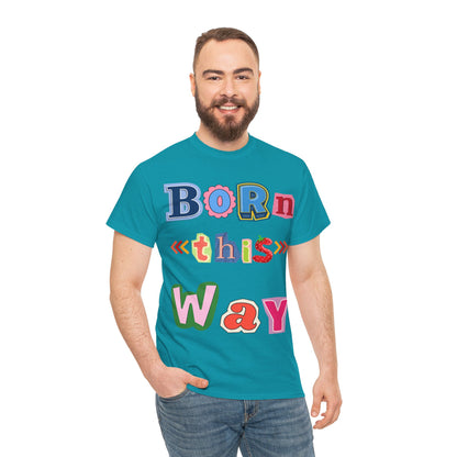 Born This Way Short Sleeve Tee