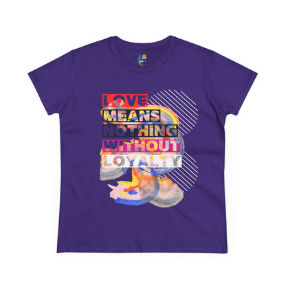 Love Means Nothing Without Loyalty Women&