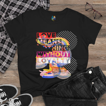 Love Means Nothing Without Loyalty Women&