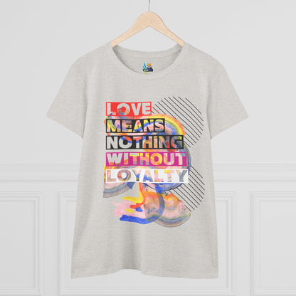 Love Means Nothing Without Loyalty Women&