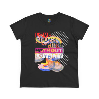 Love Means Nothing Without Loyalty Women&