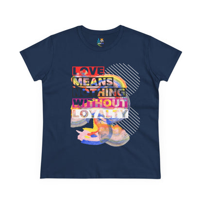 Love Means Nothing Without Loyalty Women&