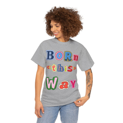 Born This Way Short Sleeve Tee