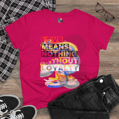 Love Means Nothing Without Loyalty Women&