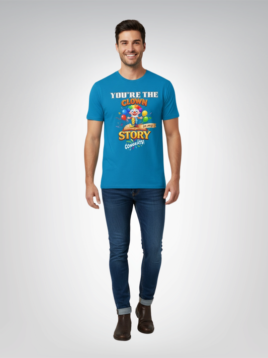 You Are the Clown in My Story - Congrats! Heavyweight Unisex Tee